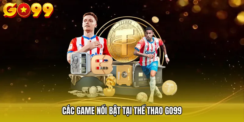 Các game nổi bật tại THỂ THAO GO99