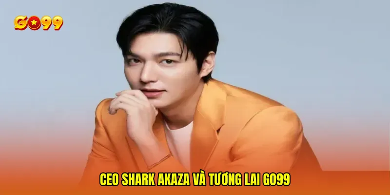 CEO Shark Akaza và tương lai GO99