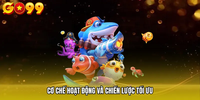 Cơ chế hoạt động và chiến lược tối ưu