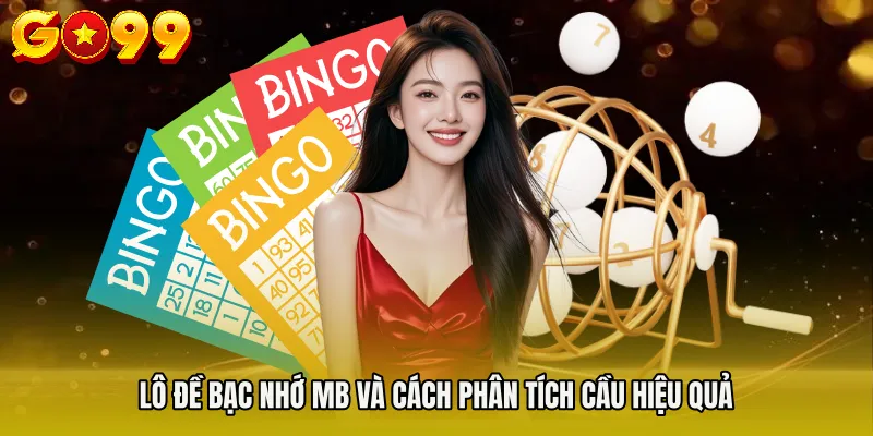 Lô đề bạc nhớ mb và cách phân tích cầu hiệu quả