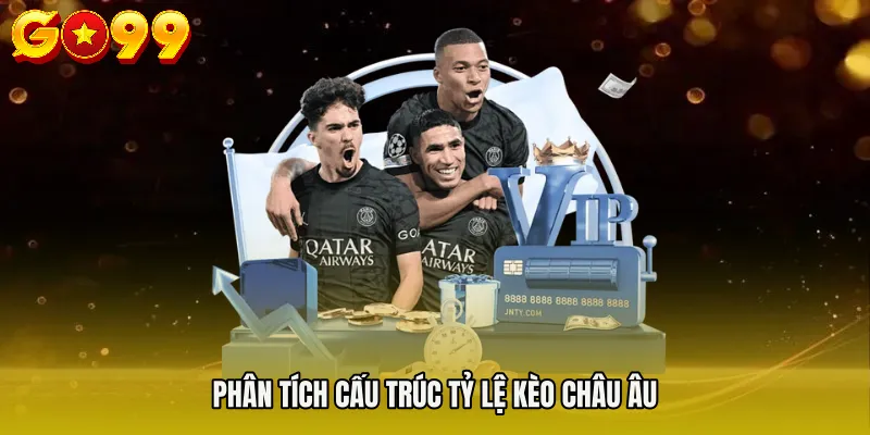 Phân tích cấu trúc tỷ lệ kèo châu Âu