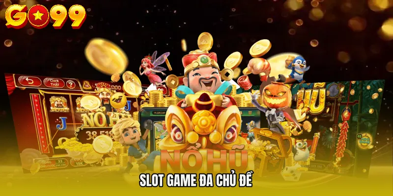 Slot game đa chủ đề